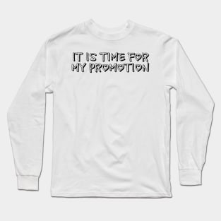 It is time for my Promotion Long Sleeve T-Shirt